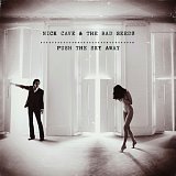 Nick Cave and The Bad Seeds: Push the Sky Away
